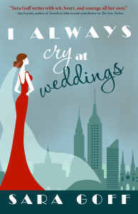 I Always Cry at Weddings by Sara Goff